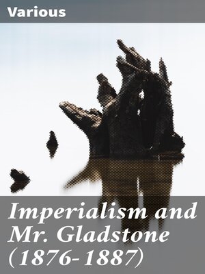 cover image of Imperialism and Mr. Gladstone (1876-1887)